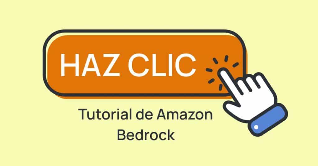 Botón de llamada a la acción con texto "Haz clic" y mensaje de tutorial sobre Amazon Bedrock